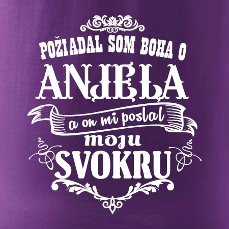 Požiadal som Boha o anjela a on mi poslal moju svokru