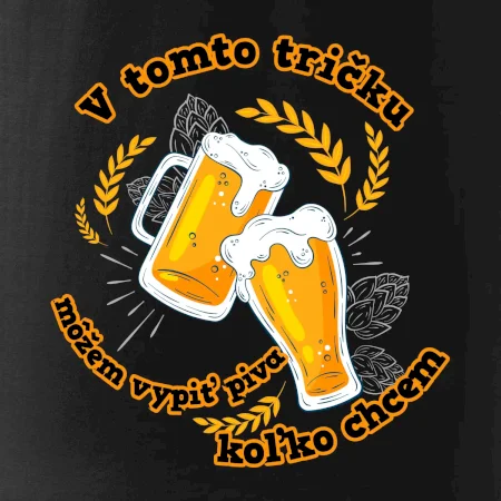 V tomto tričku môžem vypiť piva koľko chcem