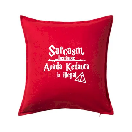 Harry - Sarcasm, because Avada Kedavra is illegal