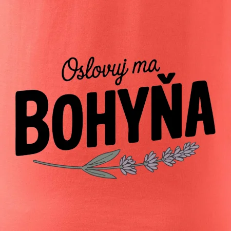 Oslovuj ma bohyňa