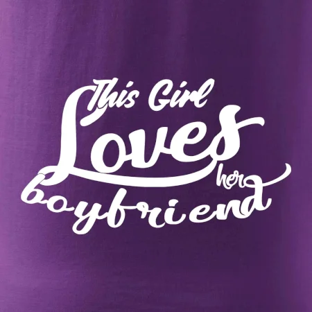 This Girl Loves her Boyfriend