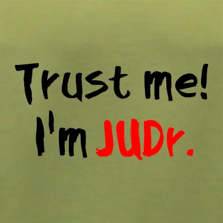Trust me I´m  JUDr. / Ver mi som právnik