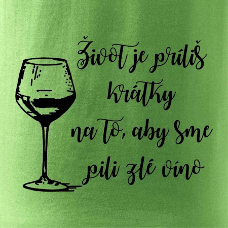 Život je príliš krátky na to, aby sme pili zlé víno