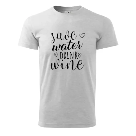 Save water drink wine