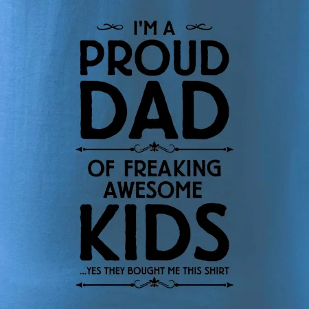 Proud DAD - KIDS