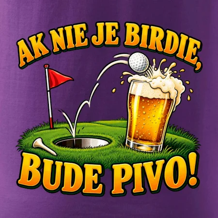 Ak nie je birdie bude pivo