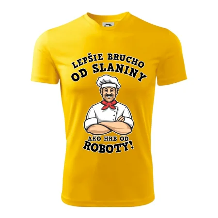 Lepšie brucho od slaniny ako hrb od roboty