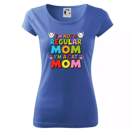 I'm not a regular mom I'm a cat mom