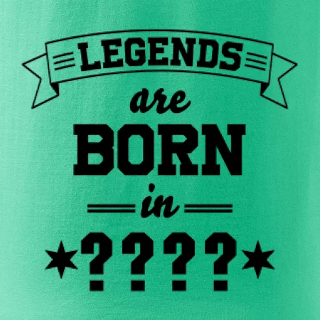 Legends are born in (Tvoj mesiac narodenia)