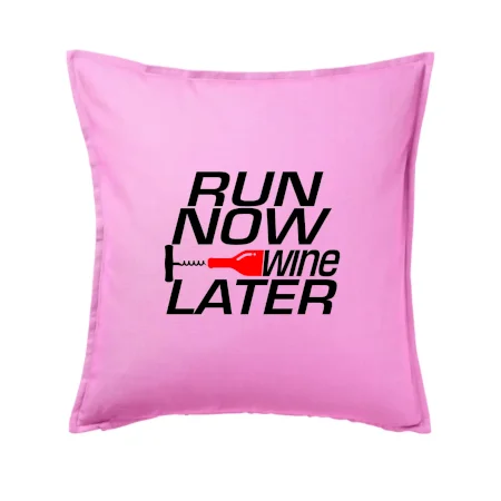 Run now Wine later