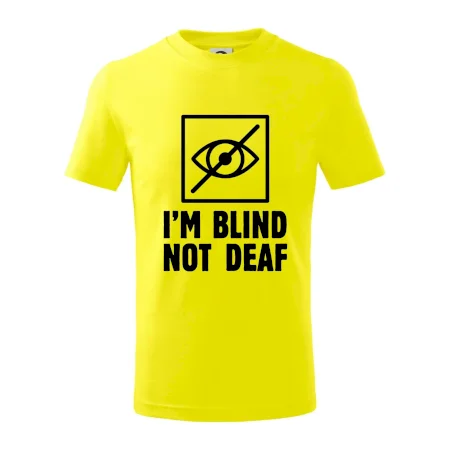 I'm blind not deaf