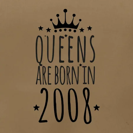 Queens are born in 2008