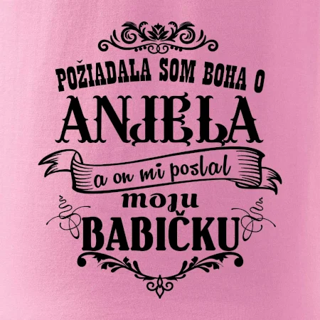 Požiadala som Boha o anjela a on mi poslal moju babičku