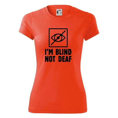 I'm blind not deaf