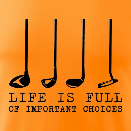 Golf - life is full of important choices