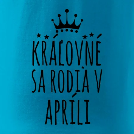 Kráľovné sa rodia v apríli