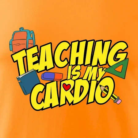Teaching is my cardio
