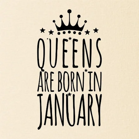 Queens are born in January