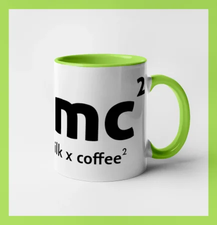 e = mc2 - coffee milk