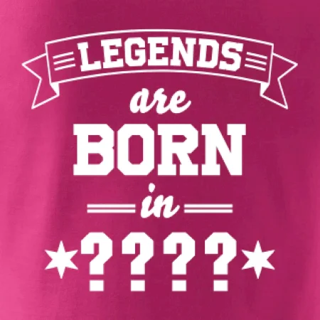 Legends are born in vlastný ročník