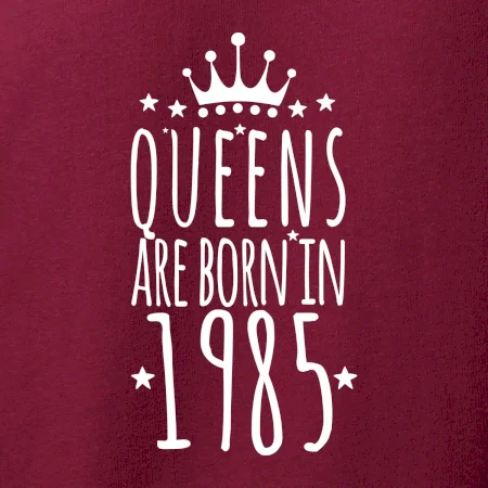 Queens are born in 1985