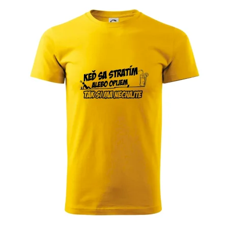 Keď sa stratím alebo opijem, tak si ma nechajte