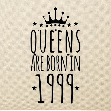 Queens are born in 1999