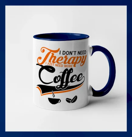 I don't need therapy coffee
