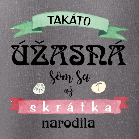 Takáto úžasná som sa už skrátka narodila