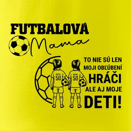 Futbalová mama - Dve dcéry (vaše meno a číslo)