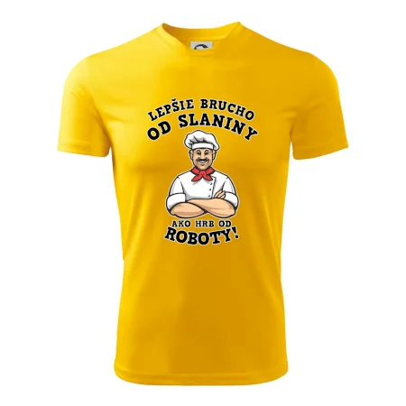 Lepšie brucho od slaniny ako hrb od roboty