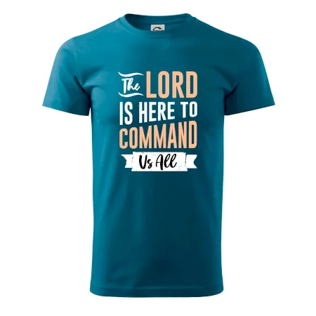 The lord is here to command us all