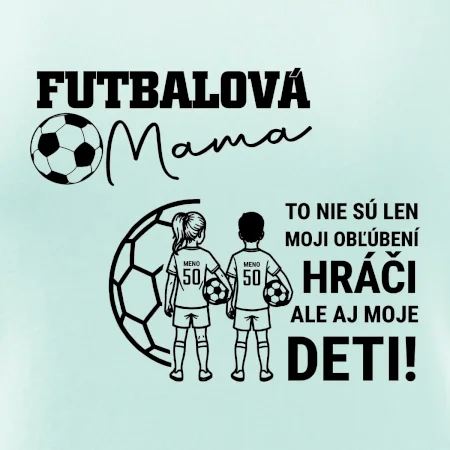 Futbalová mama - syn a dcéra (vaše meno a číslo)