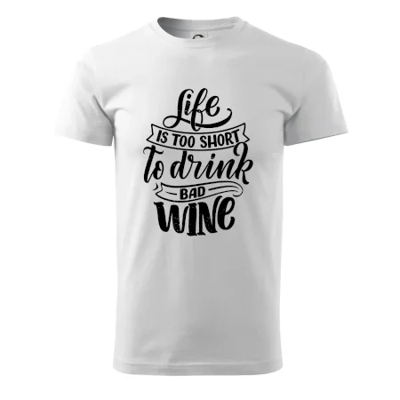 Life is a short to drink bad wine písacie