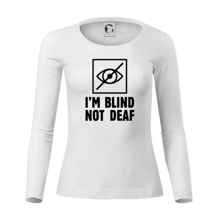 I'm blind not deaf