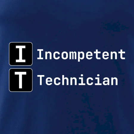IT Nápis Incompetent Technician
