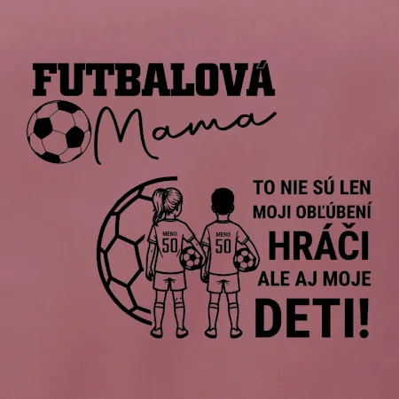 Futbalová mama - syn a dcéra (vaše meno a číslo)