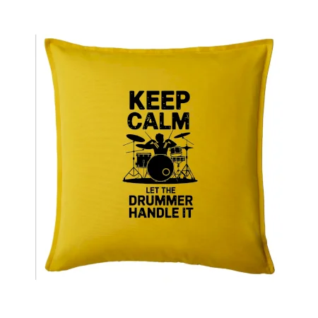Keep Calm and Let The Drummer Handle It