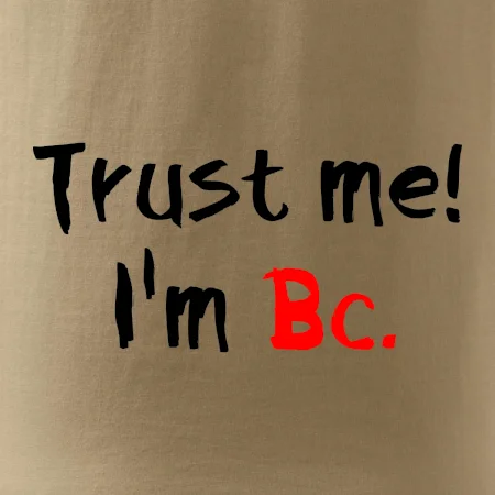 Trust me I´m  Bc. / Ver mi som Bc.