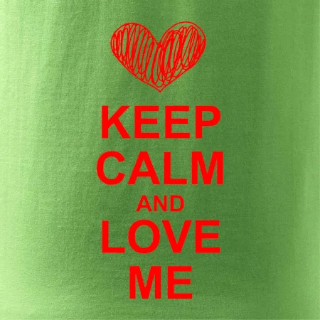 Keep calm and love me