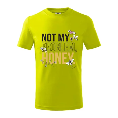 Not my problem, honey