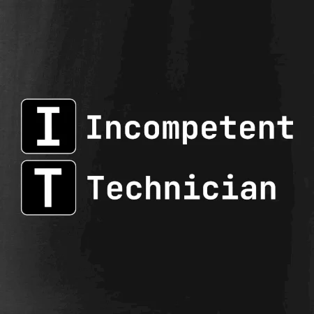 IT Nápis Incompetent Technician