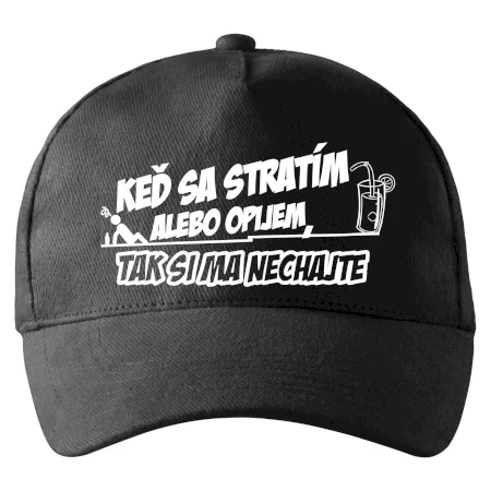 Keď sa stratím alebo opijem, tak si ma nechajte