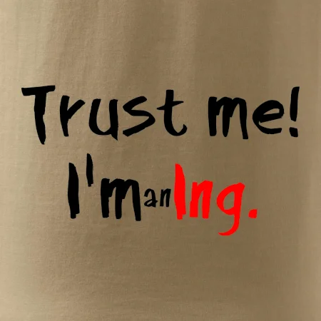 Trust me I´m an Ing. / Ver mi som Ing.