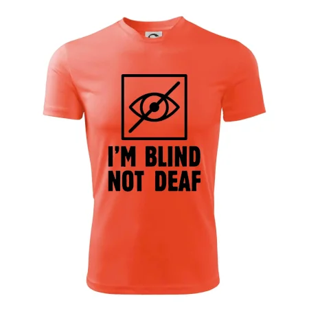 I'm blind not deaf