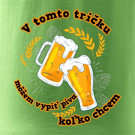 V tomto tričku môžem vypiť piva koľko chcem