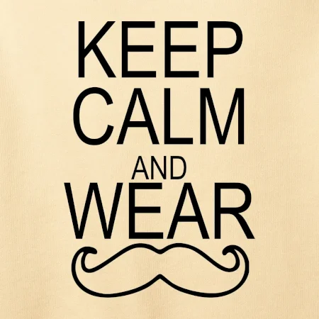 Keep calm and wear mustache