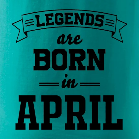 Legends are born in April