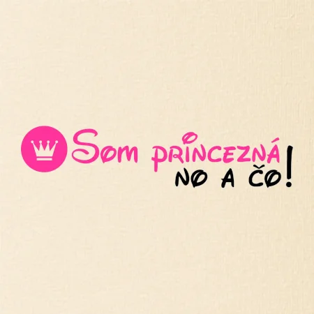 Som princezná No a čo!