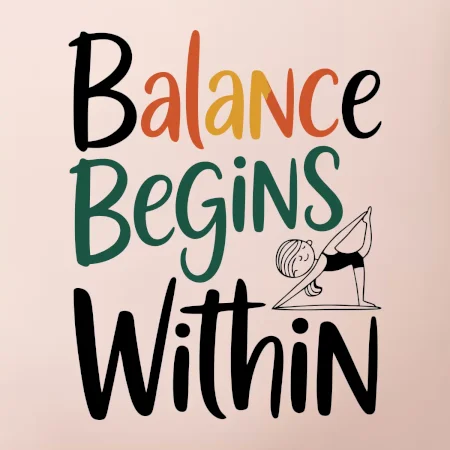 Balance begins within